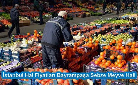 istanbul bayrampaşa hal sebze fiyatları